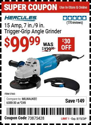 Buy the HERCULES 15 Amp 7 in. /9 in. Trigger Grip Angle Grinder (Item 57363) for $99.99, valid through 8/15/2024.