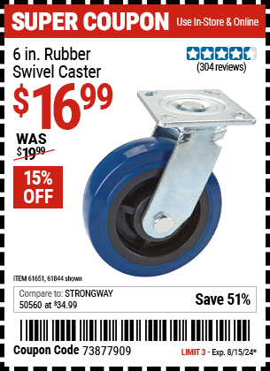 Buy the 6 in. Rubber Heavy Duty Swivel Caster (Item 61844/61651) for $16.99, valid through 8/15/2024.