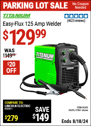 Buy the TITANIUM Easy-Flux 125 Amp Welder (Item 57861/56355) for $129.99, valid through 8/18/2024.