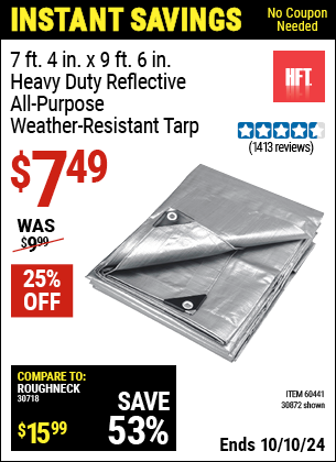 Buy the HFT 7 ft. 4 in. x 9 ft. 6 in. Heavy Duty Reflective All-Purpose Weather-Resistant Tarp (Item 30872/60441) for $7.49, valid through 10/10/2024.