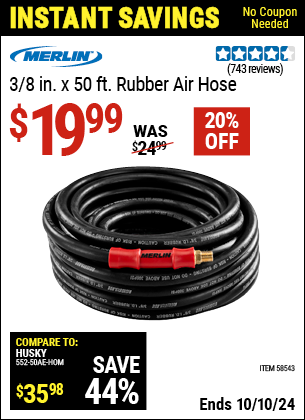 Buy the MERLIN 3/8 in. x 50 ft. Rubber Air Hose (Item 58543) for $19.99, valid through 10/10/2024.