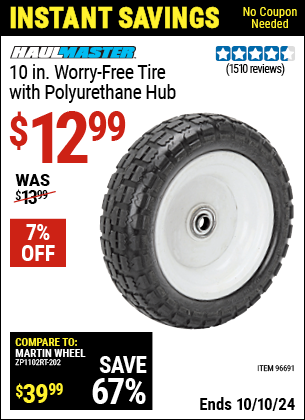 Buy the HAUL-MASTER 10 in. Worry Free Tire with Polyurethane Hub (Item 96691) for $12.99, valid through 10/10/2024.