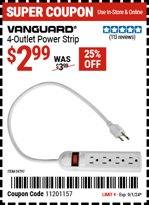 Buy the VANGUARD 4-Outlet Power Strip (Item 59797) for $2.99, valid through 9/1/2024.