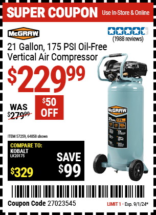 Buy the MCGRAW 21 Gallon, 175 PSI Oil-Free Vertical Air Compressor (Item 64858/57259) for $229.99, valid through 9/1/2024.