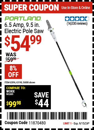 Buy the PORTLAND 6.5 Amp, 9.5 in. Electric Pole Saw (Item 56808/62896/63190) for $54.99, valid through 9/15/2024.