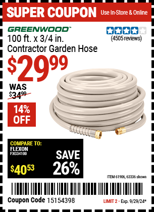 Buy the GREENWOOD 100 ft. x 3/4 in. Contractor Garden Hose (Item 63336/61906) for $29.99, valid through 9/29/2024.