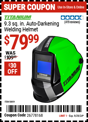 Buy the TITANIUM 9.3 sq. in. Auto Darkening Welding Helmet (Item 58059) for $79.99, valid through 9/29/2024.