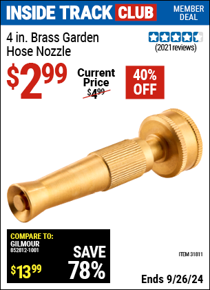 Inside Track Club members can Buy the 4 in. Brass Garden Hose Nozzle (Item 31811) for $2.99, valid through 9/26/2024.