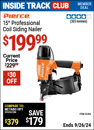 Inside Track Club members can Buy the PIERCE 15° Professional Coil Siding Nailer (Item 56388) for $199.99, valid through 9/26/2024.