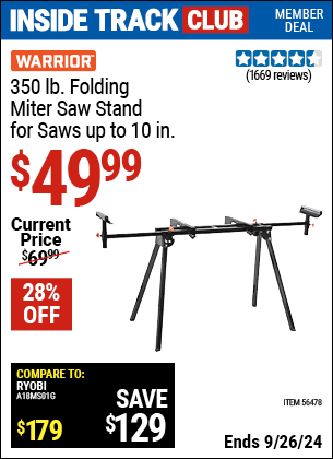 Inside Track Club members can Buy the WARRIOR Universal Folding Miter Saw Stand For Saws Up To 10 in. (Item 56478) for $49.99, valid through 9/26/2024.