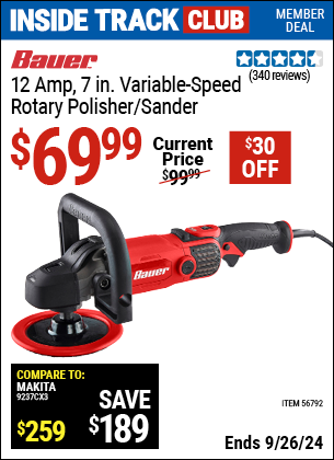 Inside Track Club members can Buy the BAUER Corded 12 Amp, 7 in. Variable Speed Rotary Polisher/Sander (Item 56792) for $69.99, valid through 9/26/2024.