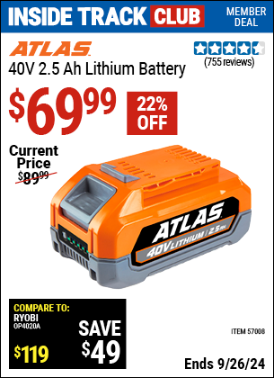 Inside Track Club members can Buy the ATLAS 40V 2.5 Ah Battery (Item 57008) for $69.99, valid through 9/26/2024.