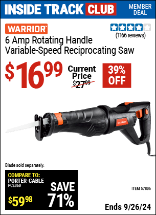 Inside Track Club members can Buy the WARRIOR 6 Amp Rotating Handle Variable Speed Reciprocating Saw (Item 57806) for $16.99, valid through 9/26/2024.