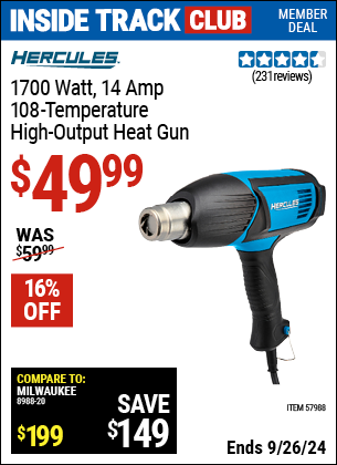 Inside Track Club members can Buy the HERCULES 1700 Watt 14 Amp 108 Temperature High Output Heat Gun (Item 57988) for $49.99, valid through 9/26/2024.