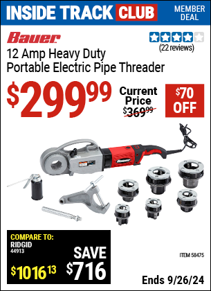 Inside Track Club members can Buy the BAUER 12 Amp Heavy Duty Portable Electric Pipe Threader (Item 58475) for $299.99, valid through 9/26/2024.