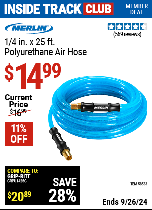 Inside Track Club members can Buy the MERLIN 1/4 in. x 25 ft. Polyurethane Air Hose (Item 58533) for $14.99, valid through 9/26/2024.