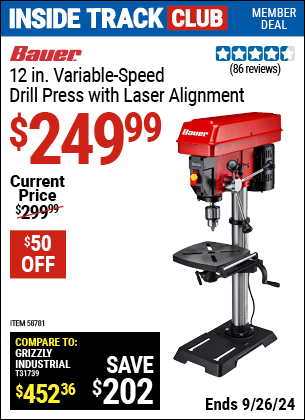 Inside Track Club members can Buy the BAUER 12 in. Variable-Speed Drill Press with Laser Alignment (Item 58781) for $249.99, valid through 9/26/2024.