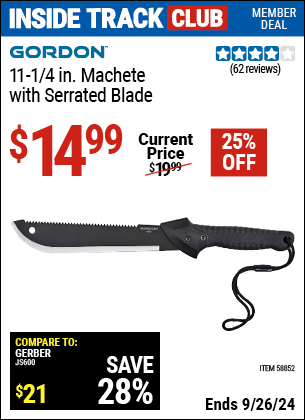 Inside Track Club members can Buy the GORDON 11-1/4 in. Machete with Serrated Blade (Item 58852) for $14.99, valid through 9/26/2024.