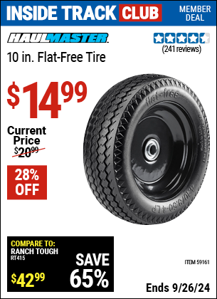 Inside Track Club members can Buy the HAUL-MASTER 10 in. Flat-free Tire (Item 59161) for $14.99, valid through 9/26/2024.