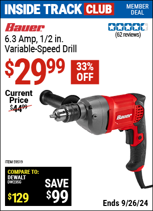 Inside Track Club members can Buy the BAUER 6.3 Amp, 1/2 in. Variable-Speed Drill (Item 59519) for $29.99, valid through 9/26/2024.