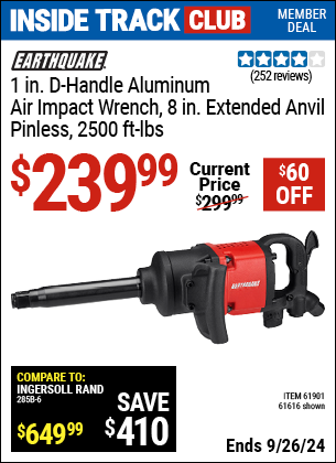 Inside Track Club members can Buy the EARTHQUAKE 1 in. Aluminum Air Impact Wrench (Item 61616/61901) for $239.99, valid through 9/26/2024.