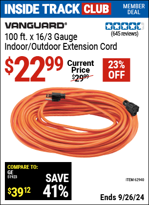 Inside Track Club members can Buy the VANGUARD 100 ft. x 16/3 Gauge Indoor/Outdoor Extension Cord (Item 62940) for $22.99, valid through 9/26/2024.