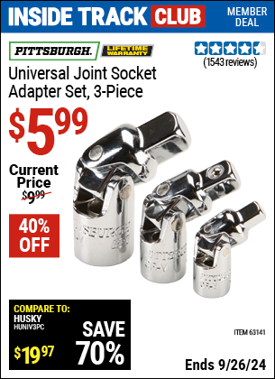 Inside Track Club members can Buy the PITTSBURGH Universal Joint Socket Adapter Set 3 Pc. (Item 63141) for $5.99, valid through 9/26/2024.