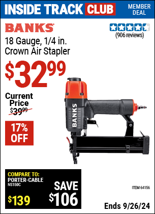 Inside Track Club members can Buy the BANKS 18 Gauge 1/4 in. Crown Air Stapler (Item 64156) for $32.99, valid through 9/26/2024.