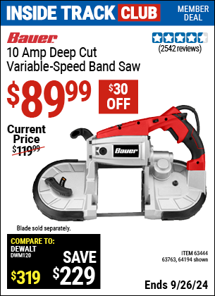 Inside Track Club members can Buy the BAUER 10 Amp Deep Cut Variable Speed Band Saw Kit (Item 64194/63444/63763) for $89.99, valid through 9/26/2024.