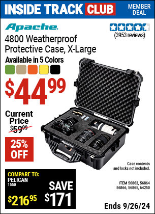 Inside Track Club members can Buy the APACHE 4800 Weatherproof Protective Case (Item 64250/56863/56864/56865/56866) for $44.99, valid through 9/26/2024.