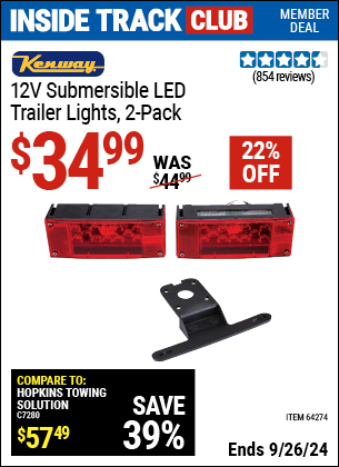 Inside Track Club members can Buy the KENWAY 12V Submersible Trailer Lights 2 Pc. (Item 64274) for $34.99, valid through 9/26/2024.