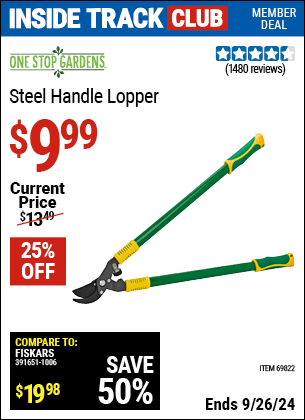 Inside Track Club members can Buy the ONE STOP GARDENS Steel Handle Lopper (Item 69822) for $9.99, valid through 9/26/2024.