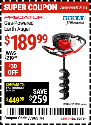 Buy the PREDATOR Gas-Powered Earth Auger (Item 57341/56257/63022) for $189.99, valid through 8/25/2024.