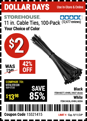 Buy the STOREHOUSE 11 in. Cable Ties 100-Pack (Item 60277/69405/60277/60266/34636/69404) for $2, valid through 9/11/2024.