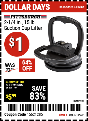 Buy the PITTSBURGH 2-1/4 in., 15 lb. Suction Cup Lifter (Item 59688) for $1, valid through 9/18/2024.