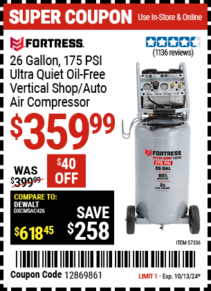 Buy the FORTRESS 26 Gallon 175 PSI Ultra Quiet Vertical Shop/Auto Air Compressor (Item 57336) for $359.99, valid through 10/13/2024.