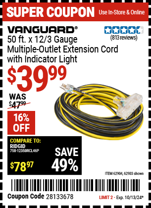 Buy the VANGUARD 50 ft. x 12/3 Gauge Multi-Outlet Extension Cord with Indicator Light (Item 62903/62904) for $39.99, valid through 10/13/2024.