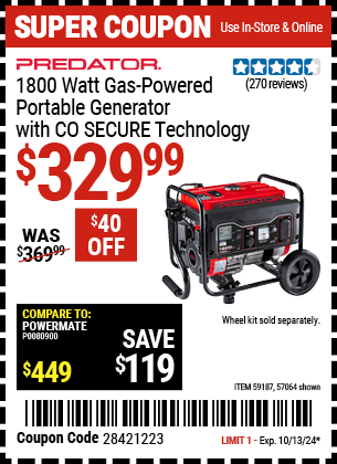 Buy the PREDATOR 1800 Watt Gas Powered Portable Generator with CO SECURE Technology (Item 57064/59187/71341) for $329.99, valid through 10/13/2024.