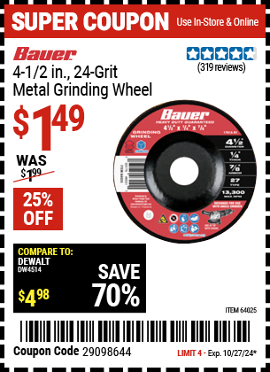 Buy the BAUER 4-1/2 in. 24 Grit Metal Grinding Wheel (Item 64025) for $1.49, valid through 10/27/2024.