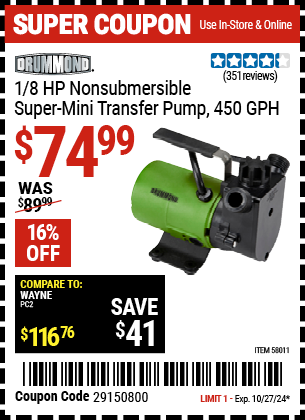 Buy the DRUMMOND 1/8 HP Nonsubmersible Super Mini Transfer Pump 450 GPH (Item 58011) for $74.99, valid through 10/27/2024.