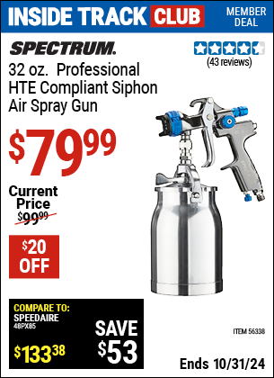 Inside Track Club members can Buy the SPECTRUM 32 oz. Professional HTE Compliant Siphon Air Spray Gun (Item 56338) for $79.99, valid through 10/31/2024.