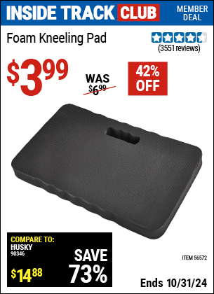 Inside Track Club members can Buy the Foam Kneeling Pad (Item 56572) for $3.99, valid through 10/31/2024.