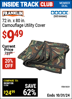 Inside Track Club members can Buy the FRANKLIN 72 in. x 80 in. Camouflage Utility Cover (Item 58329) for $9.49, valid through 10/31/2024.