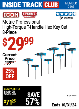 Inside Track Club members can Buy the ICON Metric Professional High Torque T-Handle Hex Key Set, 8 Pc. (Item 58698) for $29.99, valid through 10/31/2024.