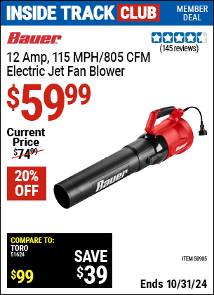 Inside Track Club members can Buy the BAUER 12 Amp, 115 MPH Electric Jet Fan Blower (Item 58905) for $59.99, valid through 10/31/2024.