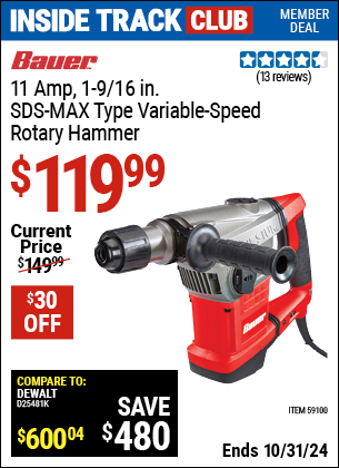 Inside Track Club members can Buy the BAUER 11 Amp, 1-9/16 in. SDS-MAX Type Variable-Speed Rotary Hammer (Item 59100) for $119.99, valid through 10/31/2024.