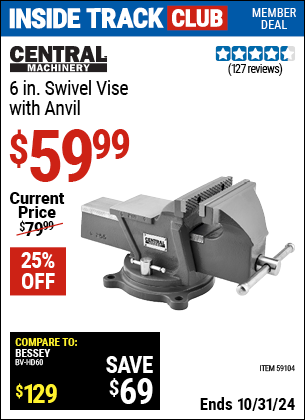 Inside Track Club members can Buy the CENTRAL MACHINERY 6 in. Swivel Vise with Anvil (Item 59104) for $59.99, valid through 10/31/2024.