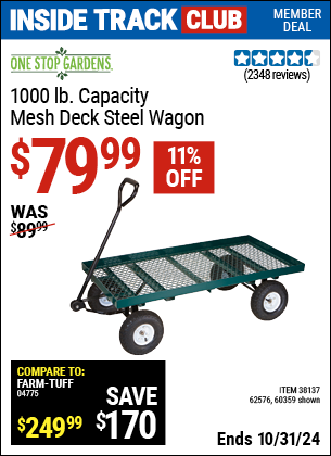 Inside Track Club members can Buy the ONE STOP GARDENS 1000 lb. Mesh Deck Steel Wagon (Item 60359/38137/62576) for $79.99, valid through 10/31/2024.