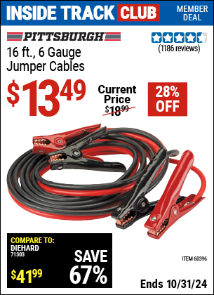 Inside Track Club members can Buy the PITTSBURGH AUTOMOTIVE 16 ft. 6 Gauge Heavy Duty Jumper Cables (Item 60396) for $13.49, valid through 10/31/2024.