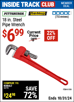 Inside Track Club members can Buy the PITTSBURGH 18 in. Steel Pipe Wrench (Item 61350) for $6.99, valid through 10/31/2024.